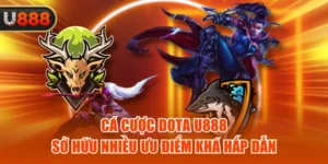 Cá Cược Dota U888 Sở Hữu Nhiều Ưu Điểm Khá Hấp Dẫn