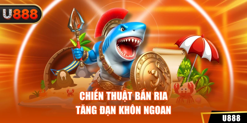 Bắn Cá Jili Jilihow U888 - Chinh Phục Đại Dương Cực Đỉnh 4 Chiến thuật bắn ria, tăng đạn khôn ngoan