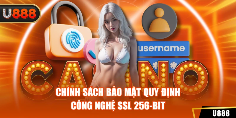 Chính Sách Bảo Mật 1 Chính sách bảo mật quy định công nghệ SSL 256-bit