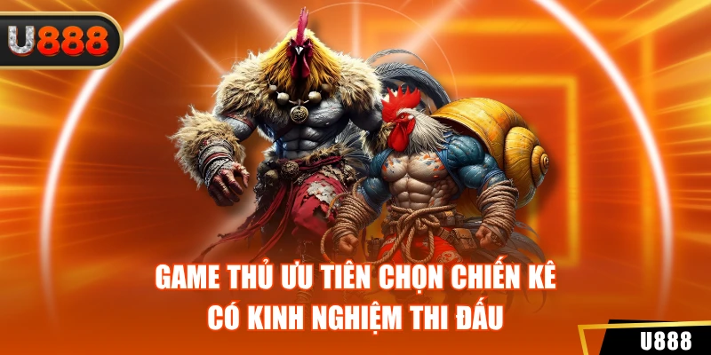 Đá Gà Cựa Dao U888 - Hiểu Rõ Luật Chơi Để Tăng Cơ Hội Thắng 4 Game thủ ưu tiên chọn chiến kê có kinh nghiệm thi đấu