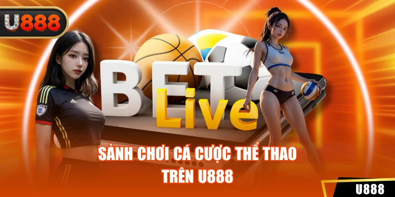 U888 6 Sảnh chơi cá cược thể thao trên U888