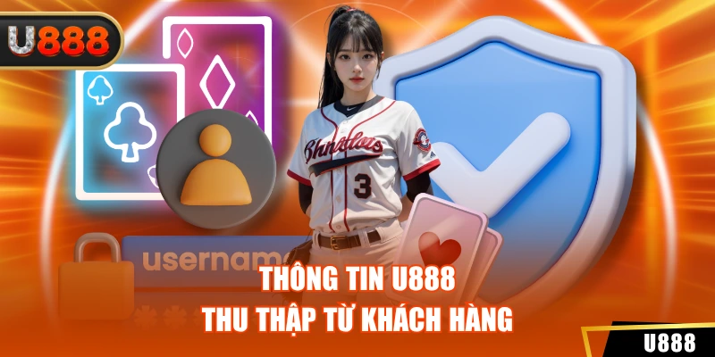 Chính Sách Bảo Mật 2 Thông tin U888 thu thập từ khách hàng